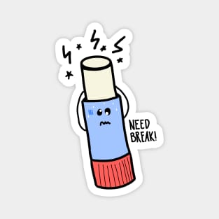 Need a Break glue Magnet