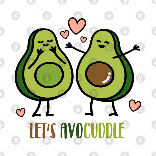 Let's Avocuddle by NotoriousMedia