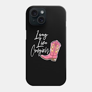 Long Live Cowgirls Cowgirl Boots Phone Case