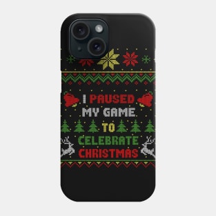 I Pause My Game To Celebrate Christmas Ugly Sweater Style Phone Case