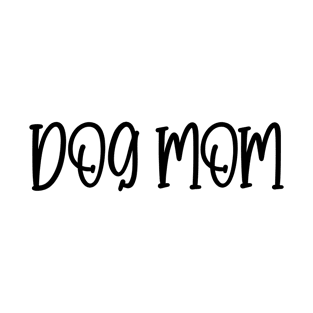 Dog Mom - Funny Mother's Day Gift For Awesome Mom Dog Lovers T-Shirt