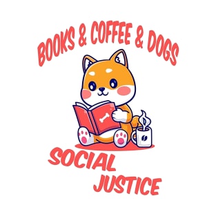 books and coffee and dogs and social justice T-Shirt