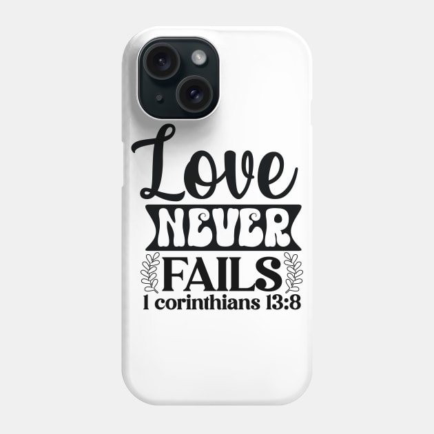 Love Never Fails 1 Corinthians 13:8 Inspirational Quote Phone Case by ThatVibe