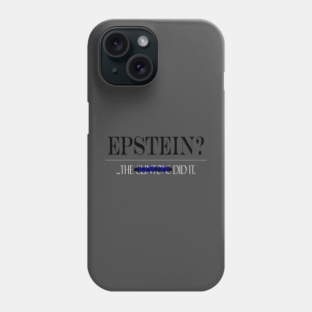 Epstein?... The ----- Masons did it Phone Case by TreverCameron