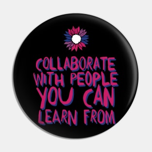 collaborate with people you can learn from Pin