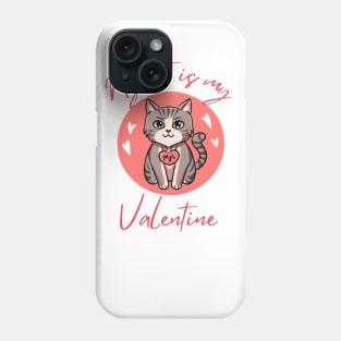 My cat is my valentine Phone Case