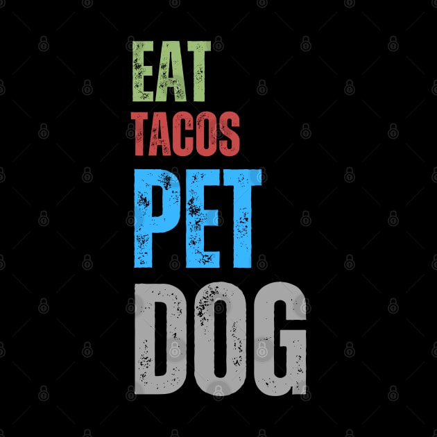 Eat Tacos Pet Dogs by HobbyAndArt