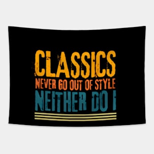 Classics Never Go Out of Style Neither Do I Design Tapestry