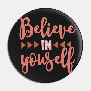 Believe in yourself Pin