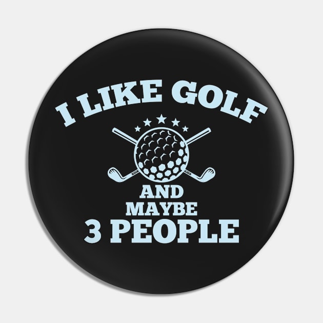 Dad Golfer Humor TShirt With Sayings, I Like Golf And maybe 3 People Pin by creative36