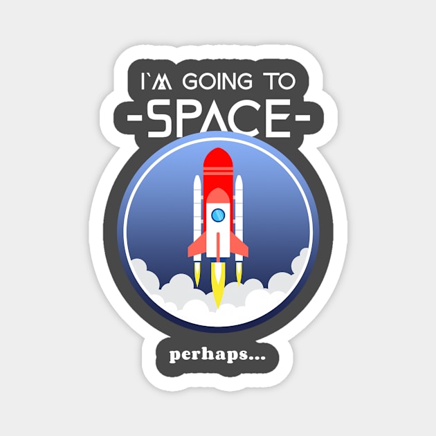 I`m Going To Space perhaps... Magnet by Awe Cosmos Store