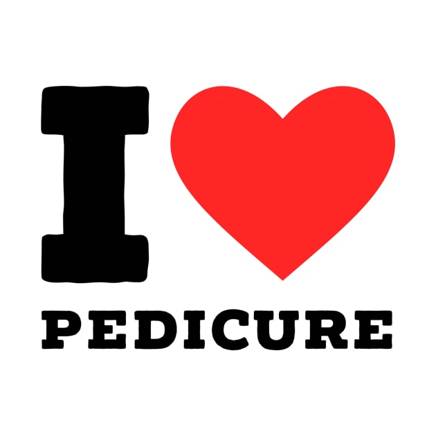 i love pedicure by richercollections