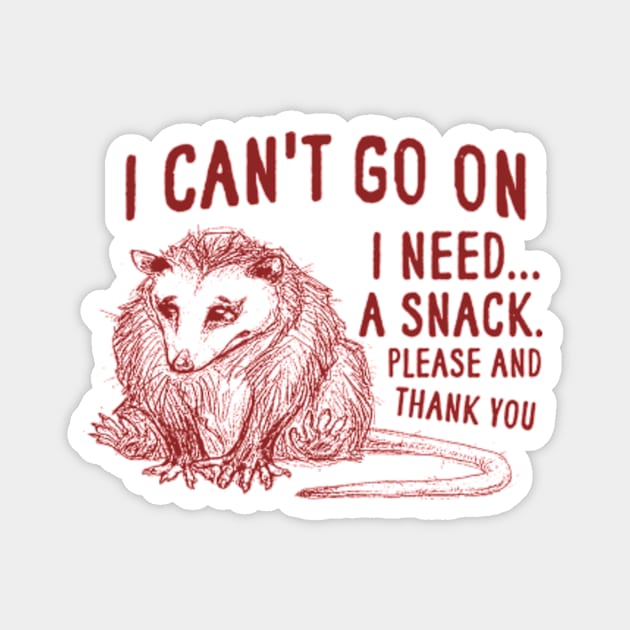 I Can't Go On, Possum T Shirt, Weird Opossum T Shirt, Meme T Shirt, Trash Panda T Shirt, Unisex Magnet by Y2KERA