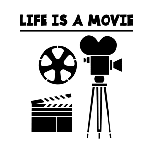 LIFE IS A MOVIE T-Shirt