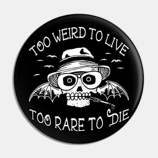 Hunter S Thompson Too Weird To Live Too Rare To Die Pin