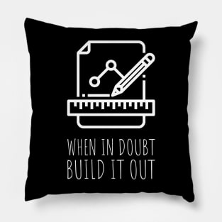 when in doubt build it out Pillow