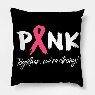 Breast Cancer Pink Ribbon - Together, we're strong! Pillow