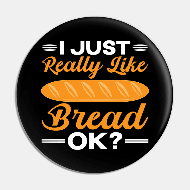 I Just Really Like Bread ok? Pin by maxcode