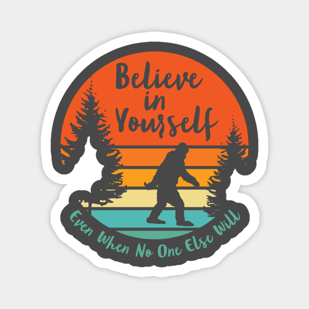 Sasquatch... Believe In Yourself | Script Font | Sunset Magnet by ConstellationPublishing