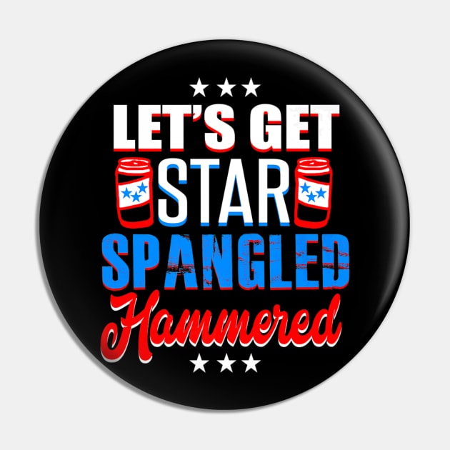 4th Of July Usa Lets Get Star Spangled Hammered Us Flag Pin by Macy XenomorphQueen