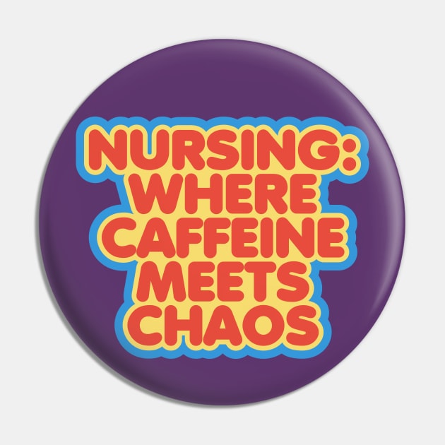 Nursing: Where Caffeine Meets Chaos Pin by ardp13