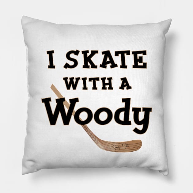 I Skate with a Woody Hockey Pillow by SaucyMittsHockey