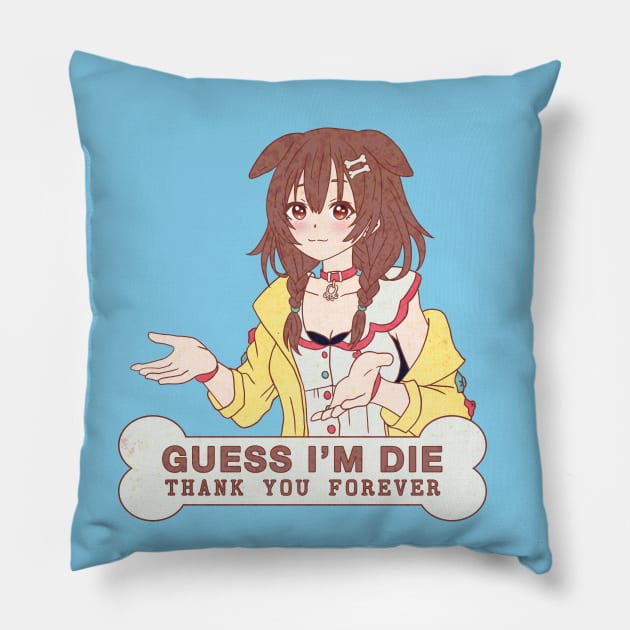 Guess I'm Die Pillow by CCDesign