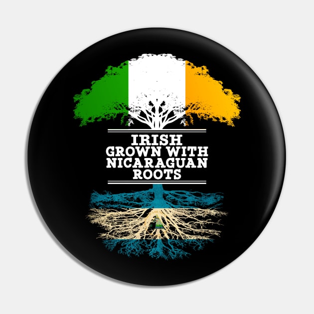 Irish Grown With Nicaraguan Roots - Gift for Nicaraguan With Roots From Nicaragua Pin by Country Flags