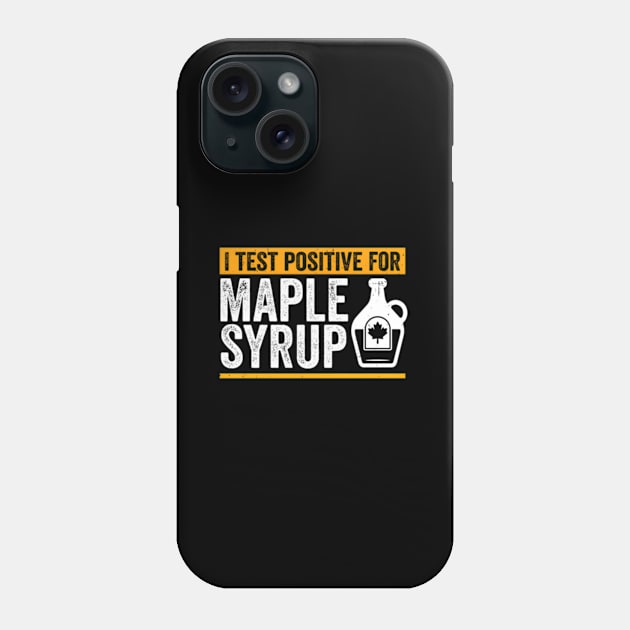 Sap Maple Tree Tapg I Test Positive For Maple Syrup Phone Case by jasper-cambridge