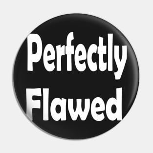 Perfectly Flawed Oxymoron Fun Pin