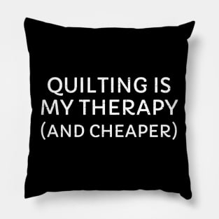 Quilting is My Therapy (and Cheaper) Pillow