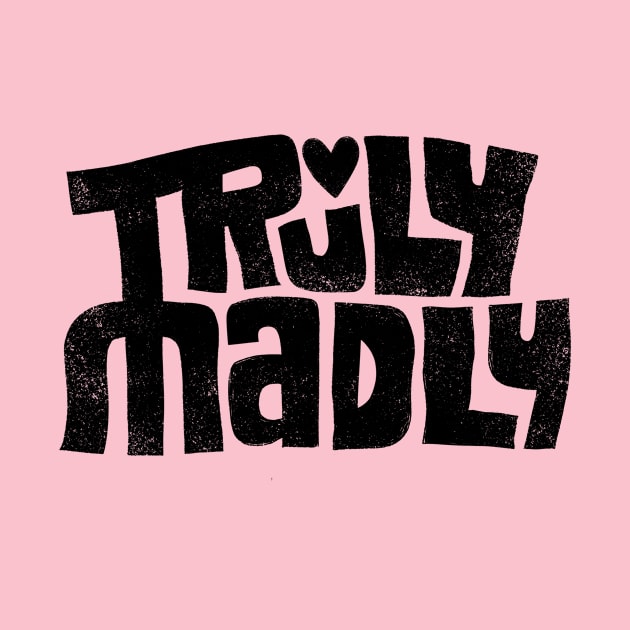 Truly Madly by grrrenadine