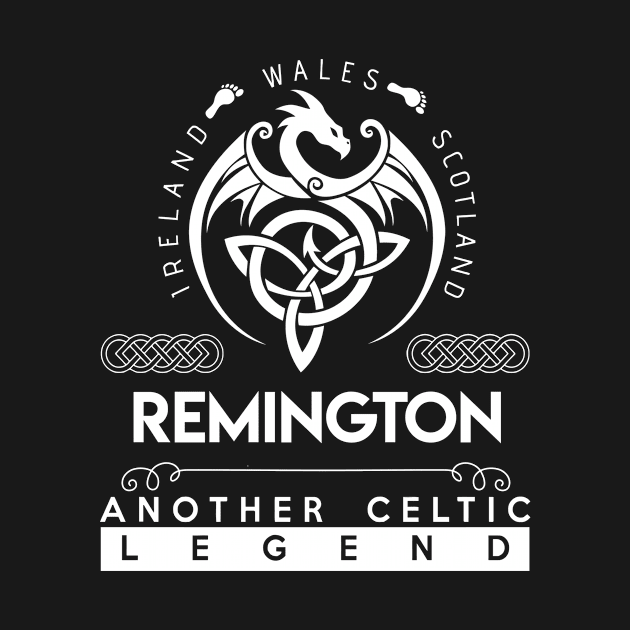 Remington Name T Shirt - Another Celtic Legend Remington Dragon Gift Item by harpermargy8920