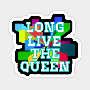 Long Live Live The Queen Magnet