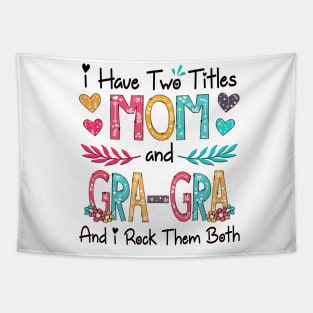 I Have Two Titles Mom And Gra-Gra And I Rock Them Both Wildflower Happy Mother's Day Tapestry