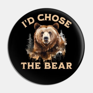 I'd Choose The Bear, I Chose The Bear In The Woods Pin