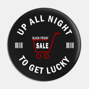 Up All Night To Get Lucky - Black Friday Shopaholic Shopping Team Pin