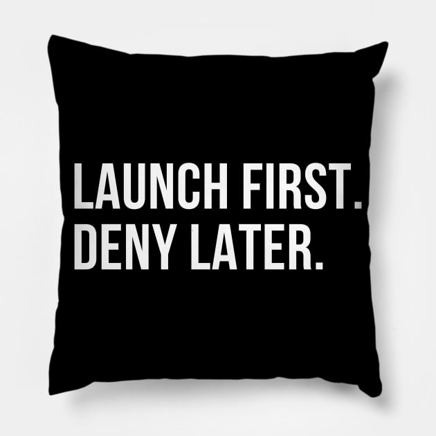 //LAUNCH FIRST. DENY LATER. Pillow by urban_whisper