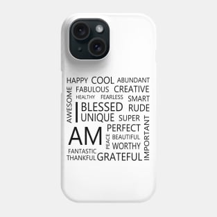 Affirmations, I am affirmations Phone Case