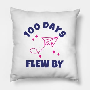 100 Days Flew By - Happy 100 Days Of School celebration party Pillow