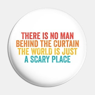 There Is No Man Behind The Curtain Pin