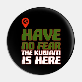 Have no fear the kuwaiti is here|kuwait national day Pin