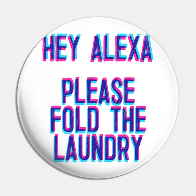 Hey Alexa, Please Fold The Laundry Pin by DankFutura