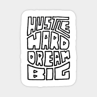 Hustle Hard Dream Big Magnet
