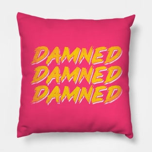 Damned Damned Damned / Punk Typography Design Pillow