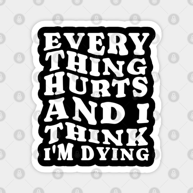 Everything hurts and i think i’m dying Magnet by denkanysti