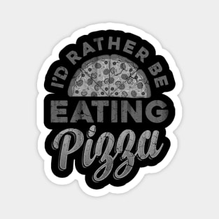 I'd Rather Be Eating Pizza Italian Food Italia Italy Magnet