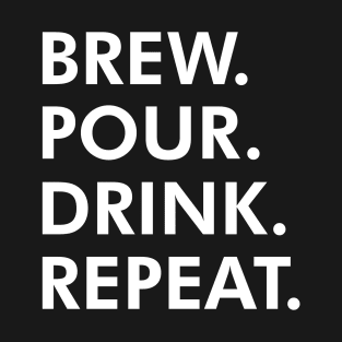 Brew Pour Drink Repeat T-Shirt