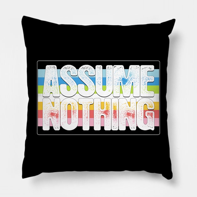 Assume Nothing Queer Pride Flag Pillow by wheedesign