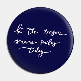 be the reason someone smiles today... Pin
